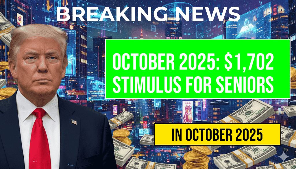 October 2025 Schedule: $1,702 Stimulus Payments for All Seniors